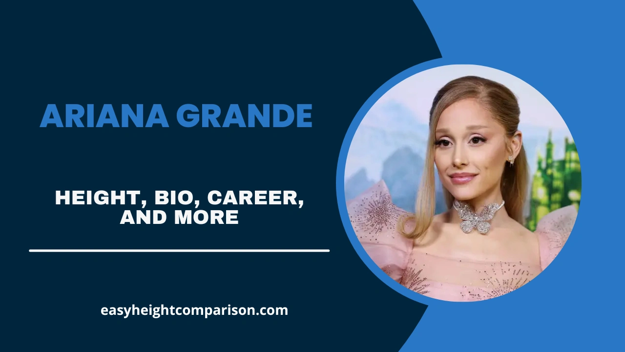 Ariana Grande Height, Net Worth, Age, Career & Biography