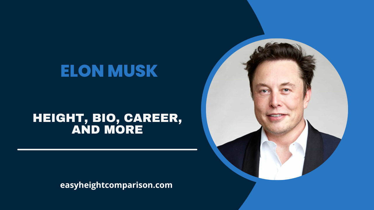 Elon Musk Height, Bio, Net Worth, Ventures & More