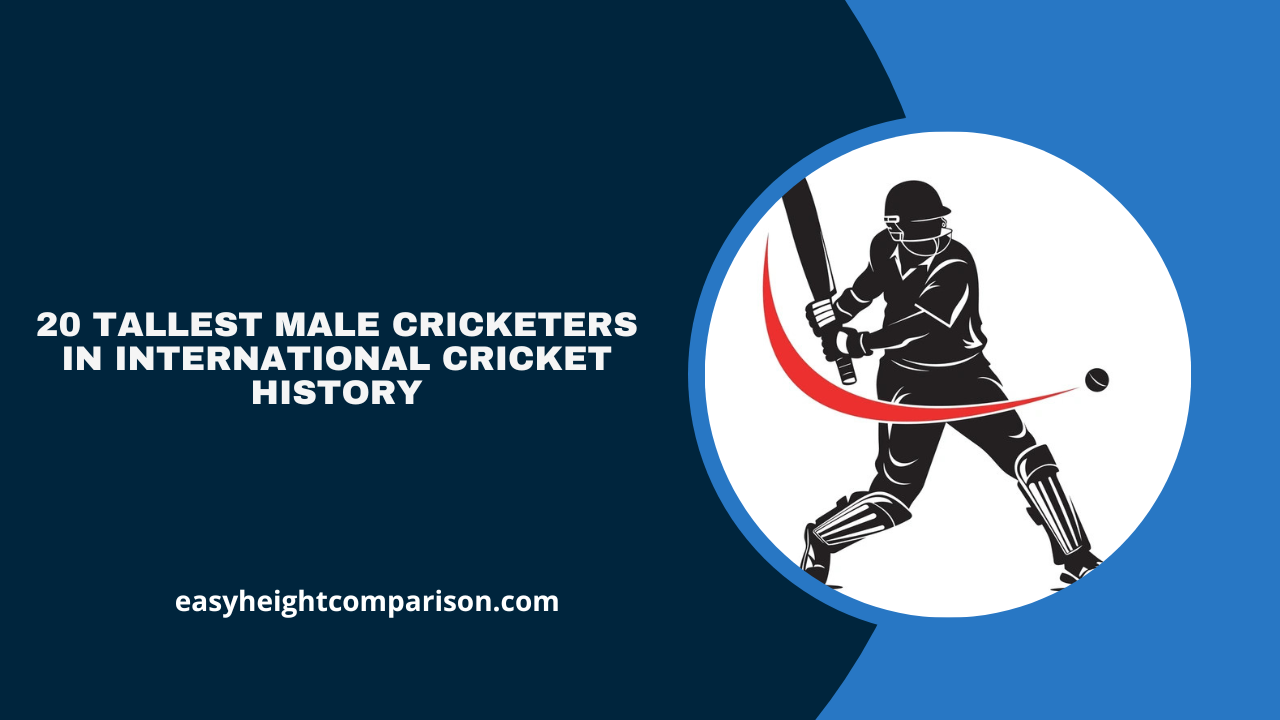 20 Tallest Male Cricketers in International Cricket History