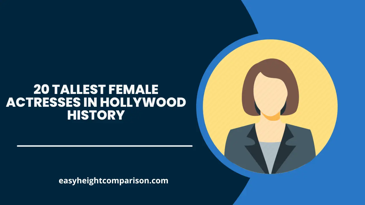 20 Tallest Female Actresses in Hollywood History